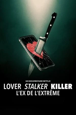 Regarder Lover, Stalker, Killer : L'ex de l'extrême en streaming complet