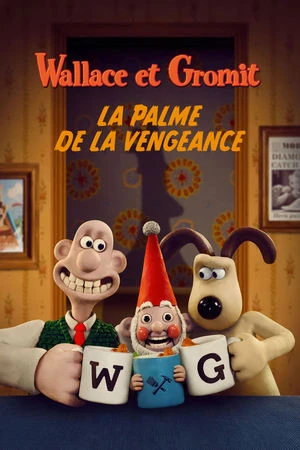 Regarder Wallace et Gromit : La palme de la vengeance en streaming complet