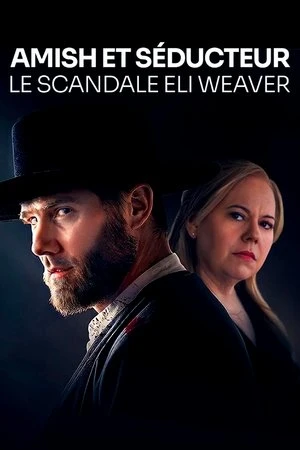 Regarder Amish et séducteur : le scandale Eli Weaver en streaming complet