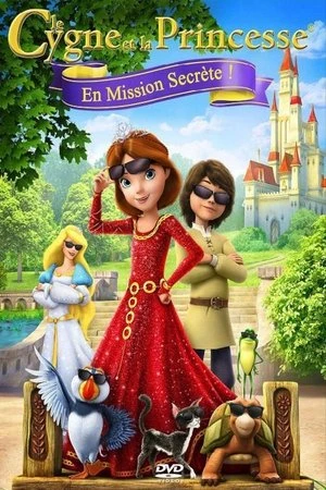 Regarder Le Cygne et la Princesse : En mission secrète en streaming complet