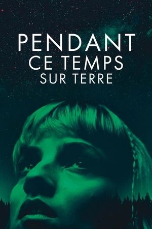 Regarder Pendant ce temps sur Terre en streaming complet