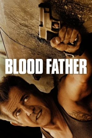 Regarder Blood Father en streaming complet