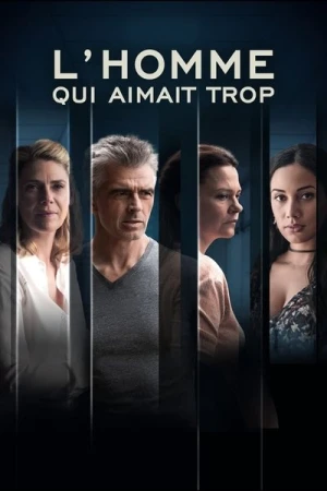 Regarder L'Homme qui Aimait Trop - Saison 1 en streaming complet