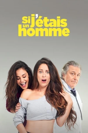Regarder Si j'étais un homme en streaming complet