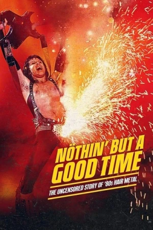 Regarder Nöthin' but a Good Time: The Uncensored Story of '80s Hair Metal - Saison 1 en streaming complet