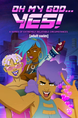 Regarder Oh My God... Yes! A Series of Extremely Relatable Circumstances - Saison 1 en streaming complet